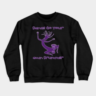 Dance To Your Own Drummer Crewneck Sweatshirt